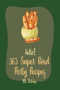 Hello! 365 Super Bowl Party Recipes