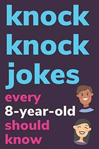 Knock Knock Jokes Every 8 Year Old Should Know
