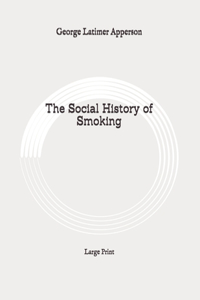 The Social History of Smoking