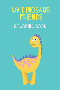 My dinosaur friend Coloring book: 50 dinosaurs to color for kids aged 4 and over (girls and boys). Fun and creative.