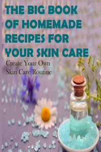 The Big Book of Homemade Recipes for Your Skin Care