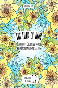 Field of Hope: An Adult Coloring Book with Inspirational Sayings