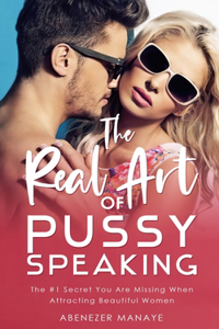 The Real Art of Pussy Speaking