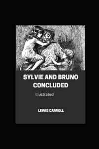 Sylvie And Bruno Concluded Illustrated