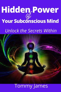 Hidden Power of Your Subconscious Mind