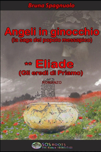 ANGELI IN GINOCCHIO (LA SAGA DEL POPOLO MESSAPICO) ** Eliade (Gli eredi di Priamo)