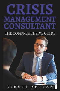Crisis Management Consultant - The Comprehensive Guide