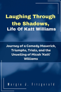 Laughing Through the Shadows, Life Of Katt Williams