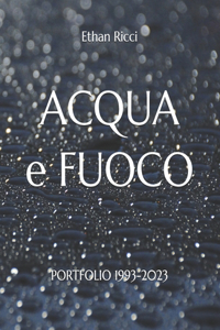 ACQUA e FUOCO