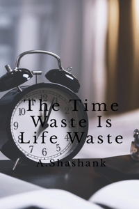 Time Waste Is Life Waste