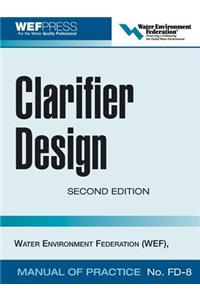 Clarifier Design: Wef Manual of Practice No. Fd-8