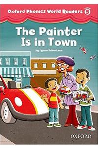 Oxford Phonics World Readers: Level 5: The Painter is in Town