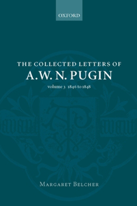 The Collected Letters of A. W. N. Pugin