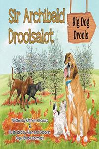 Sir Archibald Droolsalot - Big Dog Drools