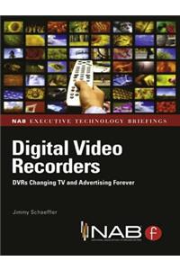 Digital Video Recorders: DVRs Changing TV and Advertising Forever (Nab Executive Technology Briefings)