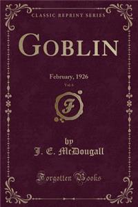 Goblin, Vol. 6: February, 1926 (Classic Reprint)