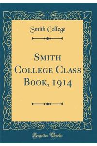 Smith College Class Book, 1914 (Classic Reprint)