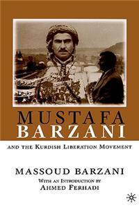 Mustafa Barzani and the Kurdish Liberation Movement (1931-1961)