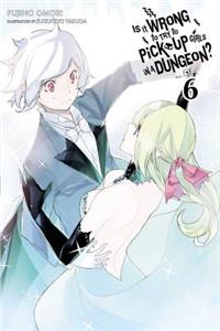 Is It Wrong to Try to Pick Up Girls in a Dungeon?, Vol. 6 (Novel)