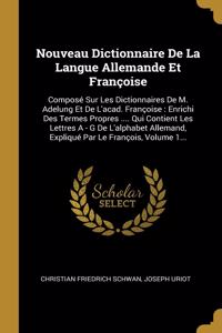 Nouveau Dictionnaire De La Langue Allemande Et Françoise