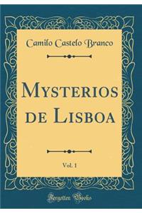 Mysterios de Lisboa, Vol. 1 (Classic Reprint)