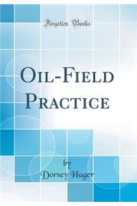 Oil-Field Practice (Classic Reprint)