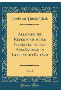 Allgemeines Repertorium Der Neuesten In-Und AuslÃ¤ndischen Literatur FÃ¼r 1820, Vol. 3 (Classic Reprint)