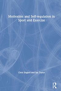 Motivation and Self-Regulation in Sport and Exercise