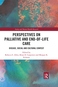 Perspectives on Palliative and End-Of-Life Care