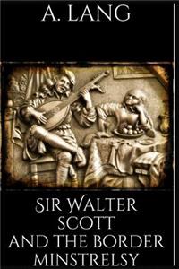Sir Walter Scott and the Border Minstrelsy