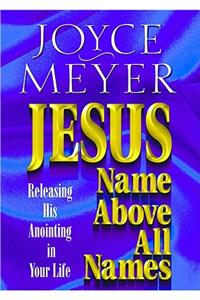 Jesus--Name Above All Names