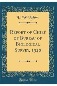 Report of Chief of Bureau of Biological Survey, 1920 (Classic Reprint)
