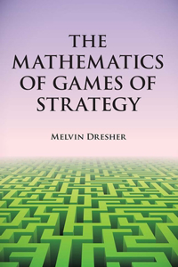 The Mathematics of Games of Strategy