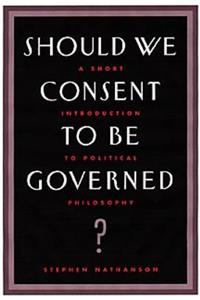 Should We Consent to Be Governed?: A Short Introduction to Political Philosophy