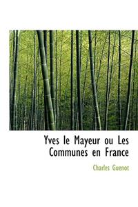 Yves Le Mayeur Ou Les Communes En France