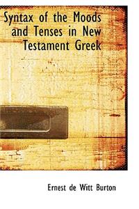 Syntax of the Moods and Tenses in New Testament Greek