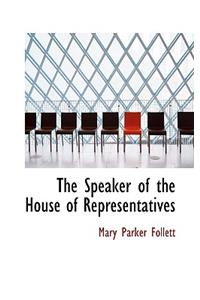 The Speaker of the House of Representatives