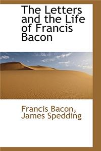 The Letters and the Life of Francis Bacon