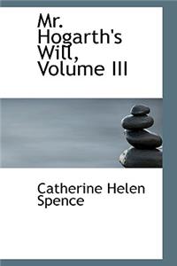 Mr. Hogarth's Will, Volume III