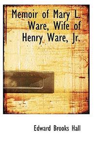 Memoir of Mary L. Ware, Wife of Henry Ware, JR.