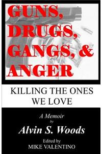 Guns, Drugs, Gangs, & Anger