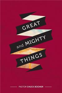Great and Mighty Things
