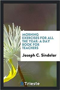 Morning exercises for all the year: a day book for teachers