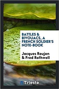 Battles & Bivouacs, a French Soldier's Note-Book