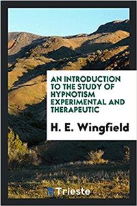 Introduction to the Study of Hypnotism Experimental and Therapeutic