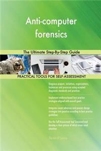Anti-computer forensics The Ultimate Step-By-Step Guide