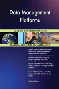 Data Management Platforms Complete Self-Assessment Guide