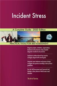Incident Stress A Complete Guide - 2020 Edition