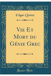 Vie Et Mort Du GÃ©nie Grec (Classic Reprint)