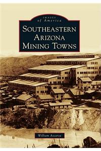 Southeastern Arizona Mining Towns